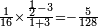  \scriptstyle \frac{1}{16} \times \frac{\frac{1}{2} - 3}{1 + 3} = -\frac{5}{128} ~