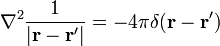  \nabla^2 \frac{1}{|\mathbf{r}-\mathbf{r}'|} = -4\pi \delta(\mathbf{r}-\mathbf{r}') 