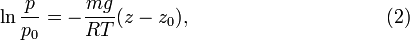  \ln\frac{p}{p_0} = - \frac{mg}{RT} (z-z_0), \qquad\qquad\qquad\qquad\qquad(2) 