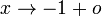 x\rightarrow -1+o
