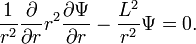 \frac{1}{r^2} \frac{\partial}{\partial r} r^2 \frac{\partial \Psi}{\partial r}- \frac{L^2}{r^2} \Psi = 0.