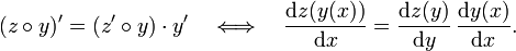  (z \circ y)' = (z' \circ y) \sdot y' \quad \Longleftrightarrow\quad 
\frac{\mathrm{d} z(y(x))}{\mathrm{d} x} = \frac{\mathrm{d} z(y)}{\mathrm{d} y} \, \frac{\mathrm{d} y(x)}{ \mathrm{d} x} . \, 