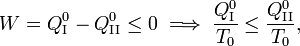  W = Q^0_\mathrm{I} - Q^0_\mathrm{II} \le 0\; \Longrightarrow\; \frac{Q^0_\mathrm{I}}{T_0} \le \frac{Q^0_\mathrm{II}}{T_0}, 