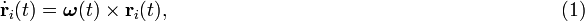 \dot{\mathbf{r}}_i(t) = \boldsymbol{\omega}(t) \times  \mathbf{r}_i(t), \qquad\qquad\qquad\qquad\qquad\qquad\qquad\qquad\qquad\qquad(1) 