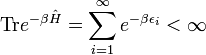 
\mathrm{Tr}e^{-\beta \hat{H}} = \sum_{i=1}^\infty e^{-\beta \epsilon_i} < \infty
