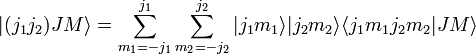    |(j_1j_2)JM\rangle = \sum_{m_1=-j_1}^{j_1} \sum_{m_2=-j_2}^{j_2}   |j_1m_1\rangle|j_2m_2\rangle \langle j_1m_1j_2m_2|JM\rangle 