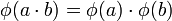\phi(a \cdot b) = \phi(a) \cdot \phi(b)