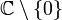 \mathbb{C}\setminus\{0\}