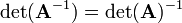 
\det(\mathbf{A}^{-1}) = \det(\mathbf{A})^{-1}

