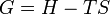 G = H - T S\;