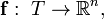   \mathbf{f}:\; T \rightarrow \mathbb{R}^n,  