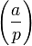 \left(\frac{a}{p}\right)