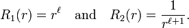 R_1(r) = r^\ell \quad \hbox{and}\quad R_2(r) = \frac{1}{r^{\ell+1}}.
