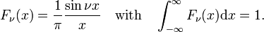  F_\nu(x) = \frac{1}{\pi} \frac{\sin\nu x}{x}\quad\hbox{with}\quad \int_{-\infty}^{\infty} F_\nu(x)\mathrm{d}x = 1. 