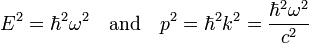 
E^2 = \hbar^2 \omega^2\quad\mathrm{and}\quad p^2 = \hbar^2 k^2 = \frac{\hbar^2 \omega^2}{c^2}
