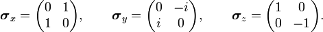  \boldsymbol{\sigma}_x =   \begin{pmatrix} 0 & 1 \\ 1 & 0 \\ \end{pmatrix}, \qquad \boldsymbol{\sigma}_y =  \begin{pmatrix} 0 & -i \\ i & 0 \\ \end{pmatrix}, \qquad \boldsymbol{\sigma}_z =  \begin{pmatrix} 1 & 0 \\ 0 & -1 \\ \end{pmatrix}.  