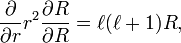 \frac{\partial}{\partial r} r^2 \frac{\partial R}{\partial R} = \ell(\ell+1) R,
