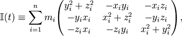  \mathbb{I}(t) \equiv  \sum_{i=1}^n m_i \begin{pmatrix} y_i^2+z_i^2   & -x_iy_i      & -x_iz_i \\ -y_ix_i       & x_i^2+z_i^2  & -y_iz_i \\ -z_ix_i       & -z_iy_i      & x_i^2+y_i^2 \\ \end{pmatrix}, 