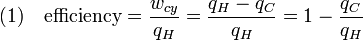 (1)\quad
\textrm{efficiency} = \frac {w_{cy}}{q_H} = \frac{q_H-q_C}{q_H} = 1 - \frac{q_C}{q_H}
