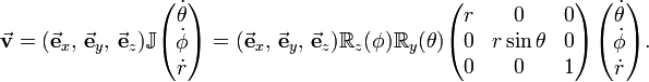 
\begin{align}
\vec{\mathbf{v}}
= (\vec\mathbf{e}_x, \, \vec\mathbf{e}_y, \, \vec\mathbf{e}_z)
\mathbb{J} 
\begin{pmatrix}
\dot{\theta} \\
\dot{\phi} \\
\dot{r} \\
\end{pmatrix} 
 = (\vec\mathbf{e}_x, \, \vec\mathbf{e}_y, \, \vec\mathbf{e}_z)
\mathbb{R}_z(\phi) \mathbb{R}_y(\theta) 
\begin{pmatrix} 
r & 0 & 0 \\
0 & r\sin\theta & 0 \\
0 & 0 & 1 \\
\end{pmatrix}
\begin{pmatrix}
\dot{\theta} \\
\dot{\phi} \\
\dot{r} \\
\end{pmatrix}. 
\end{align}

