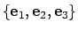 $\{ {\bf e}_1, {\bf e}_2, {\bf e}_3\}$