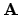 ${\bf A}$