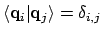 $ \langle {\bf q}_i \vert {\bf q}_j \rangle = \delta_{i,j}$