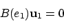 \begin{displaymath}
B(e_1) {\bf u}_1 = 0
\end{displaymath}
