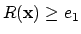$R({\bf x}) \geq e_1$
