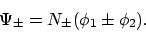 \begin{displaymath}\Psi_{\pm} = N_\pm ( \phi_1 \pm \phi_2 ).
\end{displaymath}