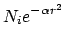 $\displaystyle N_i e^{-\alpha r^2}$