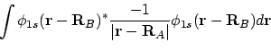 \begin{displaymath}\int \phi_{1s}({\bf r}-{\bf R}_B)^\ast \frac{-1}{\vert{\bf r}-{\bf R}_A\vert}
\phi_{1s}({\bf r}-{\bf R}_B) d{\bf r}
\end{displaymath}