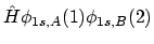 $\hat{H}\phi_{1s,A}(1)\phi_{1s,B}(2)$