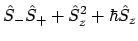 $\displaystyle \hat{S}_-\hat{S}_++ \hat{S}_z^2 + \hbar \hat{S}_z$