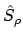 $\displaystyle \hat{S}_\rho$