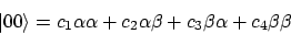 \begin{displaymath}\vert 00 \rangle = c_1 \alpha\alpha + c_2 \alpha\beta + c_3 \beta\alpha
+ c_4 \beta\beta
\end{displaymath}
