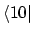 $\langle 10 \vert$