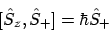 \begin{displaymath}[\hat{S}_z,\hat{S}_+]= \hbar \hat{S}_+
\end{displaymath}