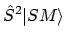 $\displaystyle \hat{S}^2\vert SM \rangle$