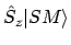 $\displaystyle \hat{S}_z\vert SM \rangle$