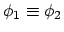 $\phi_1\equiv \phi_2$