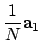 $\displaystyle \frac{1}{N}{\bf a}_1$