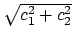 $\sqrt{c_1^2+c_2^2}$