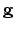$\displaystyle {\bf g}$