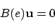 \begin{displaymath}
B(e) {\bf u} = 0
\end{displaymath}