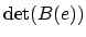 ${\rm det}(B(e))$