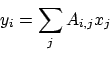 \begin{displaymath}y_i = \sum_j A_{i,j} x_j
\end{displaymath}
