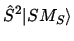 $\displaystyle \hat{S}^2 \vert S M_S \rangle$