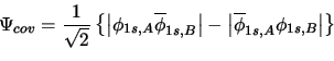 \begin{displaymath}\Psi_{cov} = \frac{1}{\sqrt{2}} \left\{ \left\vert \phi_{1s,A...
...t\vert \overline{\phi}_{1s,A} \phi_{1s,B} \right\vert \right\}
\end{displaymath}