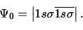 \begin{displaymath}\Psi_0 = \left\vert 1s\sigma \overline{1s\sigma}\right\vert.
\end{displaymath}